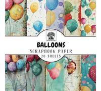 Balloons Scrapbook Paper: 20 Double-Sided Balloon Pattern Sheets for Scrapbooking, Junk Journals, Card Making, Decoupage, Origami, Paper Crafts, DIY Projects and Mixed Media