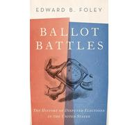 Foley - Ballot Battles The History of Disputed Elections in the Unite - N555z