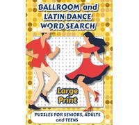 Ballroom and Latin Dance Word Search Puzzle Book: LARGE PRINT word searches about Ballroom Dancing, Latin Dancing, Reality TV Competition, and Reality ... Gift for Vacations, Holidays, and Relaxation