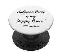 Ballroom Dance Is My Happy Dance PopSockets Adhesive PopGrip