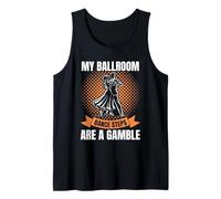Ballroom Dance Steps Are A Gamble Matching Design Dancing Tank Top