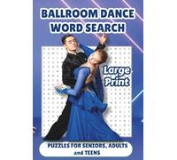 Ballroom Dance Word Search Puzzle Book: Word searches with LARGE PRINT about Ballroom Dancing, TV Competition, Latin Dance, and Reality Show Dance | ... Gift for Vacations, Holidays, and Relaxation
