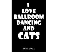 Ballroom Dancing Cat Funny Gift Journal Notebook: Kawaii Cute Cat, Cat Composition Notebook, Gift For Cat Lover