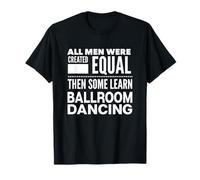 BALLROOM DANCING Dance Funny Men Dancer Guy Waltz Foxtrot T-Shirt