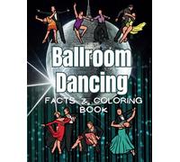 Ballroom Dancing: Facts and Coloring Book: Activity Book for Children Aged 4 to 12 Years