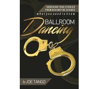 Ballroom Dancing: Shocking True Stories from Behind the Scenes