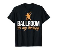 Ballroom is My Therapy Funny Dance Lover Dancing Gifts T-Shirt