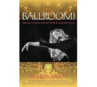 Ballroom!: Obsession and Passion Inside the World of Competitive Dance