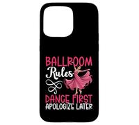 Ballroom Rules Dance First Apologize Later Cool Dancing Case for iPhone 15 Pro Max
