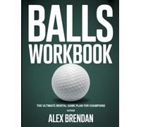 BALLS WORKBOOK: “The Ultimate Mental Game Plan for Champions”