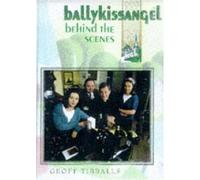 Ballykissangel: Behind the Scenes by Geoff Tibbals (1999-09-01)