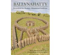 Ballynahatty : Excavations in a Neolithic Monumental Landscape