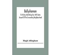 Ballyshannon: Its History And Antiquities: With Some Account Of The Surrounding Neighbourhood