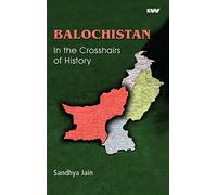 BALOCHISTAN In the Crosshairs of History