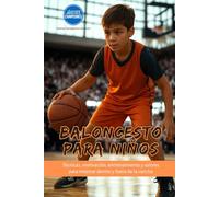 Baloncesto para niños: Técnicas, motivación, entrenamiento y valores para mejorar dentro y fuera de la cancha (Jóvenes Campeones)