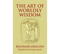 Baltasar Gracian y Morales The Art of Worldly Wisdom (Paperback) (US IMPORT)