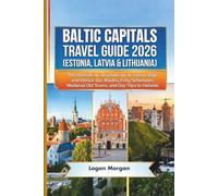 BALTIC CAPITALS TRAVEL GUIDE 2026 (ESTONIA, LATVIA & LITHUANIA): The Ultimate 10-Day Itinerary to Tallinn, Riga, and Vilnius: Bus Routes, Ferry ... ... Who Want Big Adventures on a Small Budget)