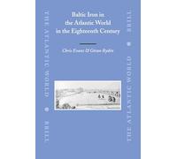 Baltic Iron in the Atlantic World in the Eighteenth Century: 13 (The Atlantic World, 13)