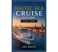 BALTIC SEA CRUISE GUIDE 2026-2027: How to Choose Cruise Lines, Save Money, Explore Top Ports and Avoid Common Mistakes (Ultimate Cruise & Hiking Adventure Series)