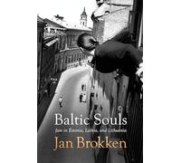 Baltic Souls: remarkable life stories from Estonia, Latvia, and Lithuania