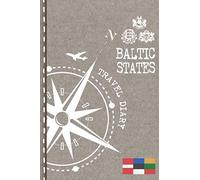 Baltic States Travel Diary: Journal To Write In - Dotted Journaling Notebook 6x9, ca. A5, Bucket List Checklist + Dot Grid Pages - Travelers Vacation Log Book for Traveling, Welcome, Farewell Gift