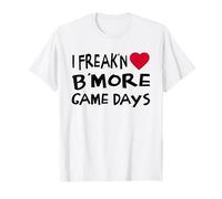 Baltimore Game Days Funny Locals Freak'n Love B'More T-Shirt