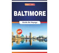 Baltimore Guide De Voyage 2026: Explorer l'histoire, la cuisine, la culture, les musées et les arts d'une ville de la côte Est