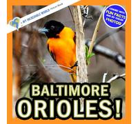 Baltimore Orioles!: A My Incredible World Picture Book for Children (My Incredible World: Nature and Animal Picture Books for Children)