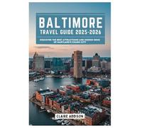 BALTIMORE Travel Guide 2025-2026: Discover the Best Attractions and Hidden Gems of Maryland's Charm City