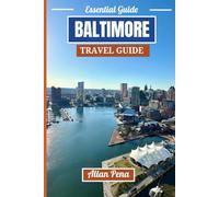 BALTIMORE TRAVEL GUIDE: Explore the Heart of Maryland: Waterfront Views, Rich History, and Local Delights (Destination Unlocked)