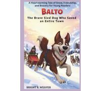 BALTO: The Brave Sled Dog Who Saved an Entire Town (KIDS HISTORY COLLECTION)
