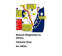 Baluch Regiment in Africa-Volume One-An Atlas