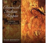 Shrivastav Baluji - Classical Indian Ragas: Shadow Of The Lotus [CD]
