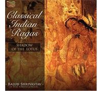 Shrivastav Baluji - Classical Indian Ragas: Shadow Of The Lotus [CD]