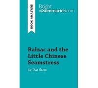 Balzac and the Little Chinese Seamstress by Dai Sijie (Book Analysis): Detailed Summary, Analysis and Reading Guide (BrightSummaries.com)