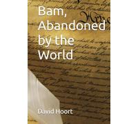 Bam, Abandoned by the World