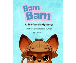 Bam Bam: A Snifftastic Mystery: The Case of the Missing Human