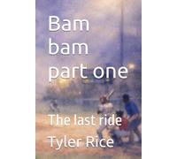 Bam bam part one: The last ride