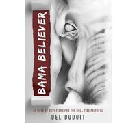 Bama Believer: 40 Days of Devotions for the Roll Ride Faithful