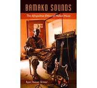 Bamako Sounds: The Afropolitan Ethics of Malian Music (A Quadrant Book)