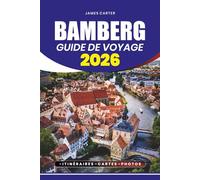 BAMBERG GUIDE DE VOYAGE 2026: Découvrez des trésors cachés, des secrets locaux et des expériences inoubliables dans le joyau médiéval d'Allemagne