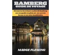 BAMBERG GUIDE DE VOYAGE: Découvrez les trésors cachés de Bamberg, ses escapades en plein air, ses secrets locaux et ses sites inoubliables