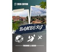 BAMBERG REISEFÜHRER: Entdecken Sie Top-Attraktionen, Outdoor Aktivitäten, versteckte Juwelen und Tagesausflüge für abenteuerlustige Reisende