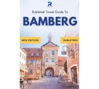 Bamberg Travel Guide: Rubletrek Full Color Manual Filled With History and Charming Sights (Pocket Travel Guide to Germany!)