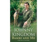 Bambi and Me: A Deer in the Family. Johnny Kingdom