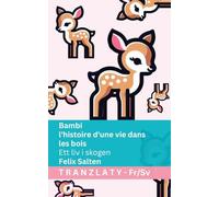 Bambi - l'histoire d'une vie dans les bois / Ett liv i skogen: Tranzlaty Français Svenska