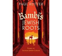 Bambi's Jewish Roots and Other Essays on German-Jewish Culture: Portraits and Self-Portraits