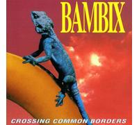 Bambix - Crossing Common Borders