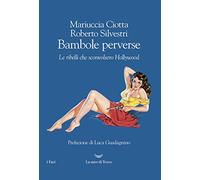 Bambole perverse. Le ribelli che sconvolsero Hollywood