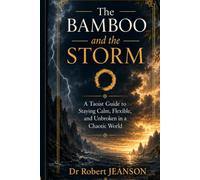 Bamboo and the storm:: A Taoist Guide to Staying Calm, Flexible, and Unbroken in a Chaotic World